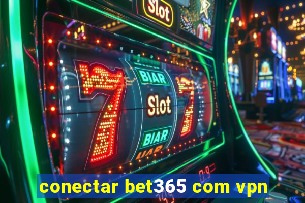 conectar bet365 com vpn